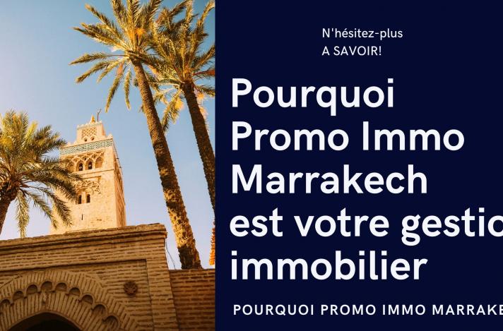 Pourquoi Promo Immo Marrakech est votre Gestionnaire Immobilier